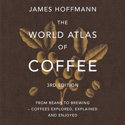 The World Atlas of Coffee by James Hoffmann, third edition, book cover