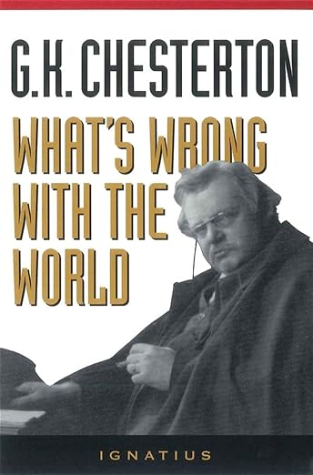 What's Wrong with the World by G. K. Chesterton, Ignatius Press edition
