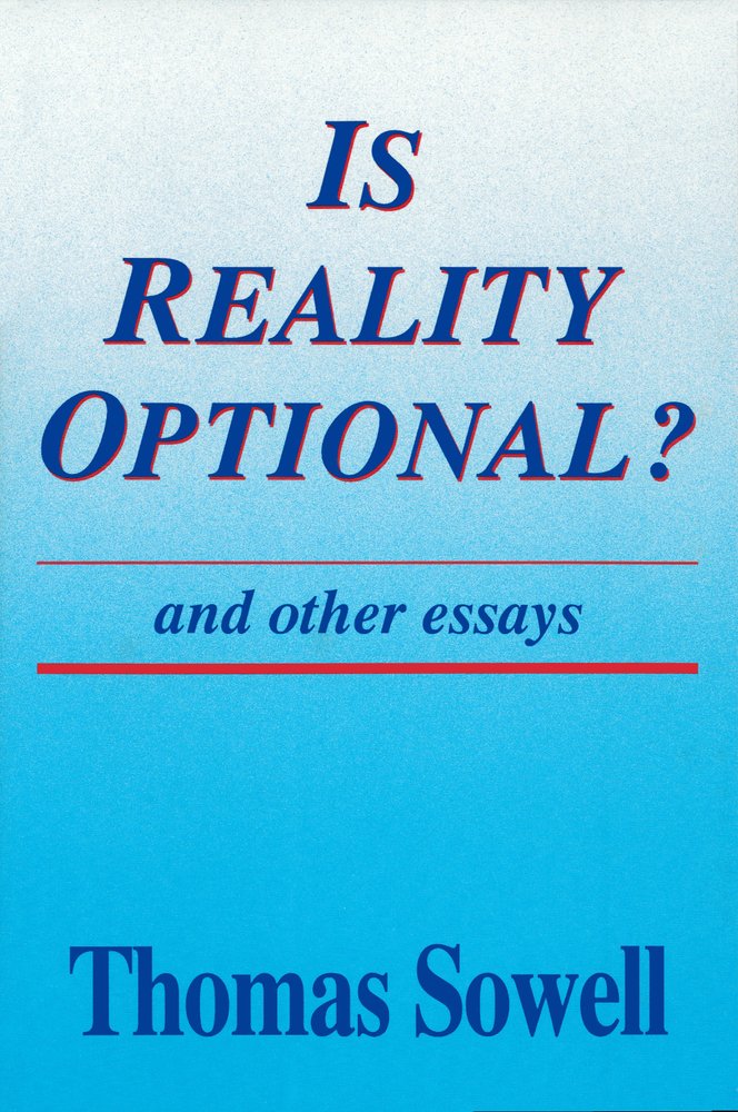 Is Reality Optional? and Other Essays by Thomas Sowell, Hoover Institution Press