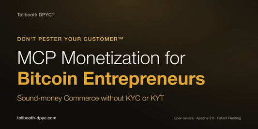 Tollbooth DPYC — sound-money commerce without KYC or KYT, pre-funded Bitcoin Lightning at the MCP tool layer